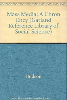 Hardcover Mass Media: A Chronological Encyclopedia of Television, Radio, Motion Pictures, Magazines, Newspapers, and Books in the United States (Garland Reference Library of Social Science) Book
