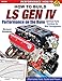 How to Build LS GEN IV Performance on the Dyno: Optimal Parts Combos for Maximum Horsepower