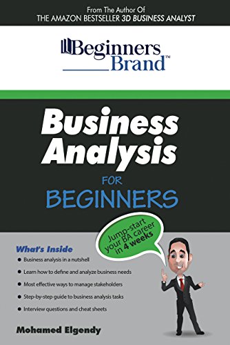 Business Analysis For Beginners: Jump-Start Your BA Career in Four Weeks