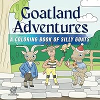 Goatland Adventures: A Coloring Book of Silly Goats B0F66N8VHF Book Cover