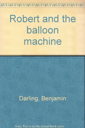 Robert and the balloon machine 0671751840 Book Cover