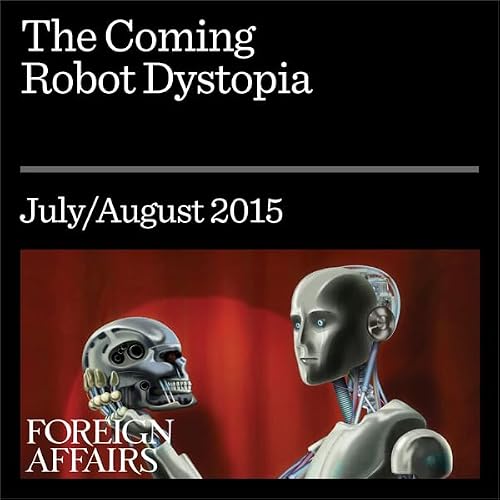 The Coming Robot Dystopia Audiobook By Illah Reza Nourbakhsh cover art