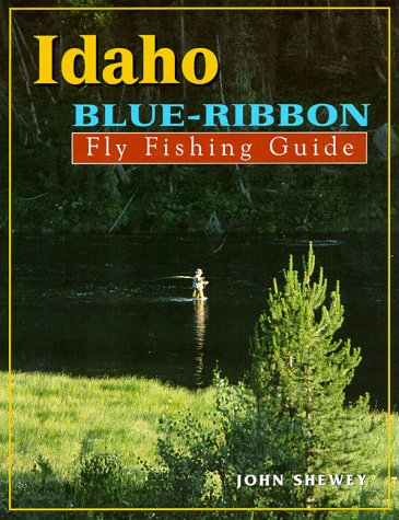 Idaho Blue-Ribbon Fly Fishing Guide