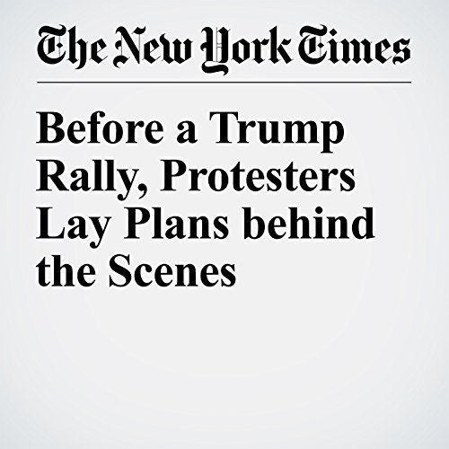 Before a Trump Rally, Protesters Lay Plans behind the Scenes cover art