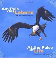 At the Pulse of Life: About Nature and Photography 3889492010 Book Cover