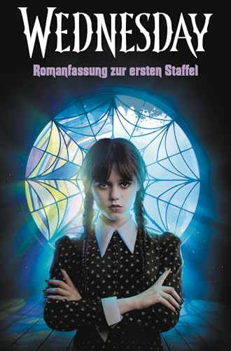 Wednesday - Romanfassung zur ersten Staffel: Kehre zurück in die herrlich düstere Welt der Erfolgsserie (Die Wednesday-Reihe, Band 1)