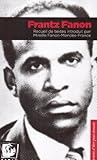 Frantz Fanon. Recueil De Textes Introduit Par Mireille Fanon-Mendes-France: Recueil De Textes (PENSEES D HIER POUR DEMAIN) (French Edition)