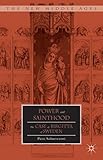 Power and Sainthood: The Case of Birgitta of Sweden (The New Middle Ages)