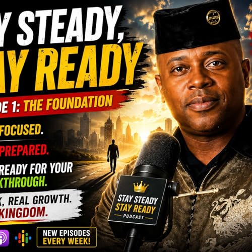 Stay Steady, Stay Ready | Episode 1 &mdash; The Foundation