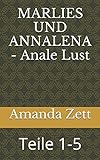 MARLIES UND ANNALENA - Anale Lust: Teile 1-5