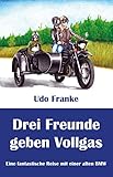  Drei Freunde geben Vollgas: Eine fantastische Reise mit einer alten BMW