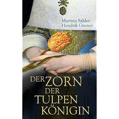 Der Zorn der Tulpenk&ouml;nigin