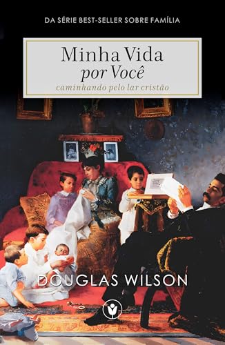 Minha Vida por Você: Caminhando pelo lar cristão (Família)