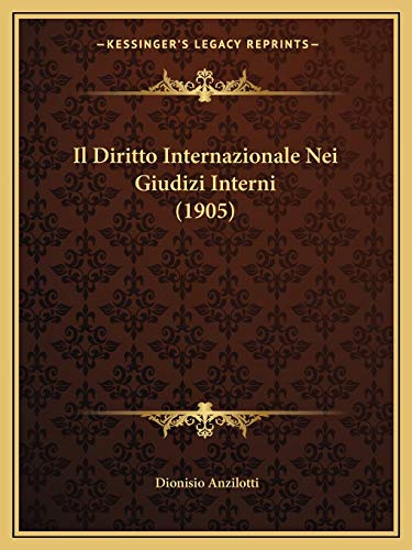 Il Diritto Internazionale Nei Giudizi Interni (1905) (Italian Edition)