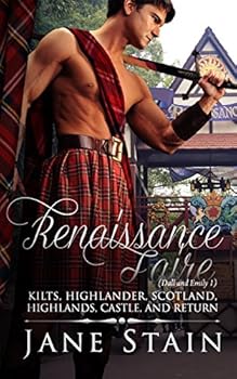 Renaissance Faire: Kilts, Highlander, Scotland, Highlands, Castle, and Return - Book #1 of the Dall and Emily