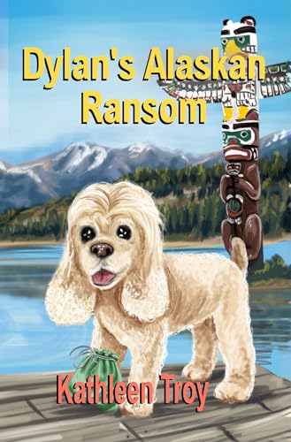 Dylan's Alaskan Ransom (Dylan's Dog Squad Book 7)