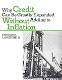 Why Credit Can Be Greatly Expanded Without Adding to Inflation