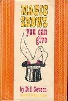 Magic Shows You Can Give B000SI7GYC Book Cover