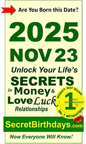 Image of Born 2025 Nov 23? Your Birthday Secrets to Money, Love Relationships Luck: Fortune Telling Self-Help: Numerology, Horoscope, Astrology, Zodiac, Destiny Science, Metaphysics (20251123)