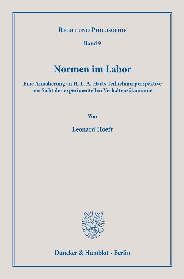 Normen im Labor.: Eine Annäherung an H. L. A. Harts Teilnehmerperspektive aus Sicht der experimentellen Verhaltensökonomie. (Recht und Philosophie, Band 9)