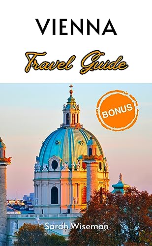 VIENNA TRAVEL GUIDE: The Most Updated Pocket Guide To An Unforgettable Journey Through Culture And Hidden Gems (pocket guides)