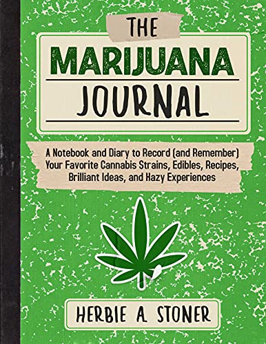 The Marijuana Journal: A Notebook and Diary to Record (and Rememb...