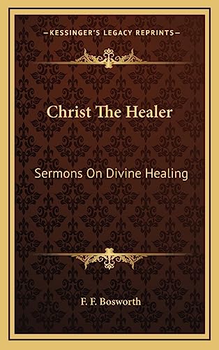 Christ The Healer: Sermons On Divine Healing