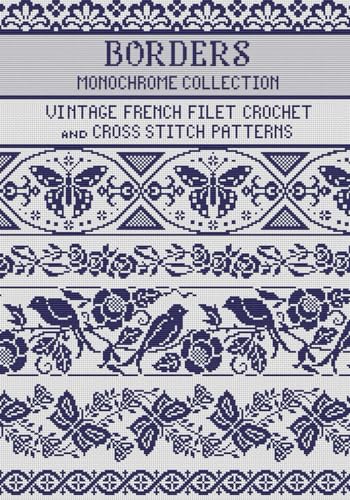 Borders Filet Crochet and Cross Stitch Patterns Monochrome Collection: for Needlework & Other Crafts (Monochrome Filet Crochet and Cross Stitch)