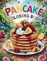 Pancake Coloring Book for Kids: Fun and Delicious Designs for Ages 4-8 B0D94WB19T Book Cover