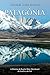 Patagônia: A História da Região Mais Meridional da América do Sul