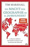  Die Macht der Geographie im 21. Jahrhundert: 10 Karten erklären die Politik von heute und die Krisen der Zukunft  Aktualisierte Ausgabe