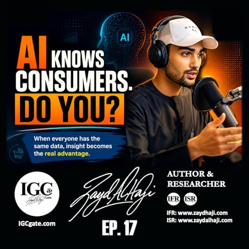 Zayd Haji | IGC Gate Podcast | AI Knows Consumers. Do You? | Consumer Insights, Consumer Behavior, Human Uniqueness & Career Advantage in the Age of AI