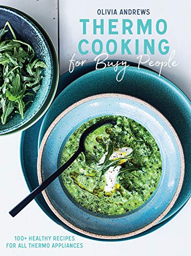 Télécharger Thermo Cooking for Busy People: 100+ Healthy Recipes for All Thermo Appliances PDF