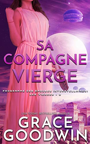 Sa Compagne Vierge (Programme Des Épouses Interstellaires- Les Vierges) (French Edition)