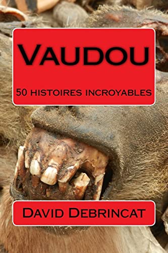 Vaudou: 50 histoires incroyables (French Edition)