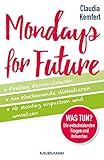  Mondays for Future: Freitag demonstrieren, am Wochenende diskutieren und ab Montag anpacken und umsetzen.