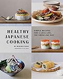 Healthy Japanese Cooking: Simple Recipes for a Long Life, the Shoku-Iku Way