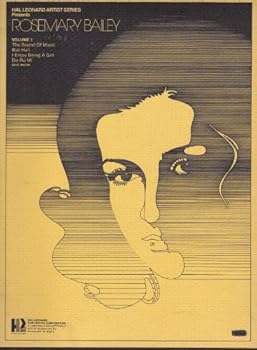 Hal Leonard Artist Series Presents ROSEMARY BAILEY Volume 1 [SONGBOOK] with The Sound Of Music; Edelweiss; Getting To Know You; Surrey With the Fringe On Top; Younger Than Springtime