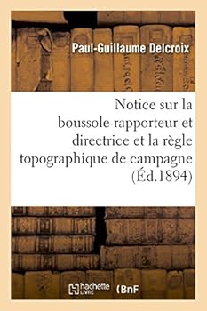 Notice Sur La Boussole-Rapporteur Et Directrice Et La Ra]gle Topographique de Campagne