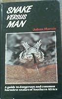 Snake Versus Man: A Guide to Dangerous and Common Harmless Snakes of Southern Africa 0869542672 Book Cover