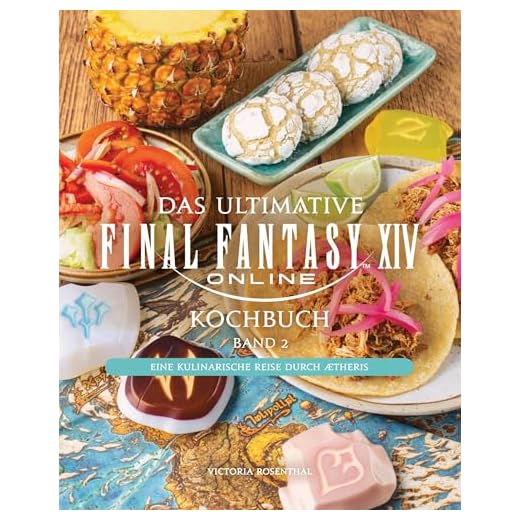 Das ultimative Final Fantasy XIV Kochbuch Band 2: Eine kulinarische Reise durch Ætheris