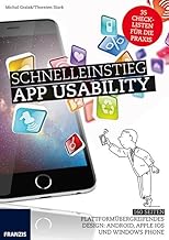 Schnelleinstieg App Usability: Plattformübergreifendes Design: Android, Apple iOS und Windows Phone. 35 Checklisten für die Praxis