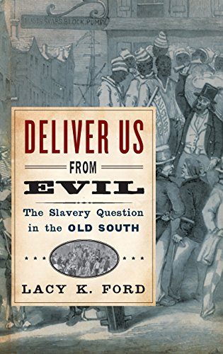Deliver Us from Evil: The Slavery Question in the Old South Deliver Us from Evil: The Slavery Question in the Old South