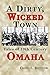 Dirty, Wicked Town (Omaha)