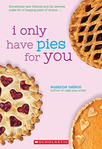 I Only Have Pies for You (By: Suzanne Nelson)