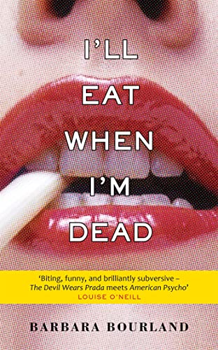 I'Ll Eat When I'M Dead: A Sizzling Romp Through Fashion'S Darker Side