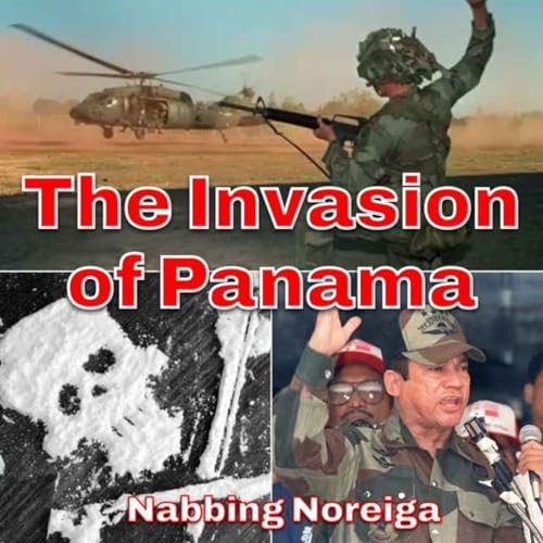The Invasion of Panama - Nabbing Noreiga
