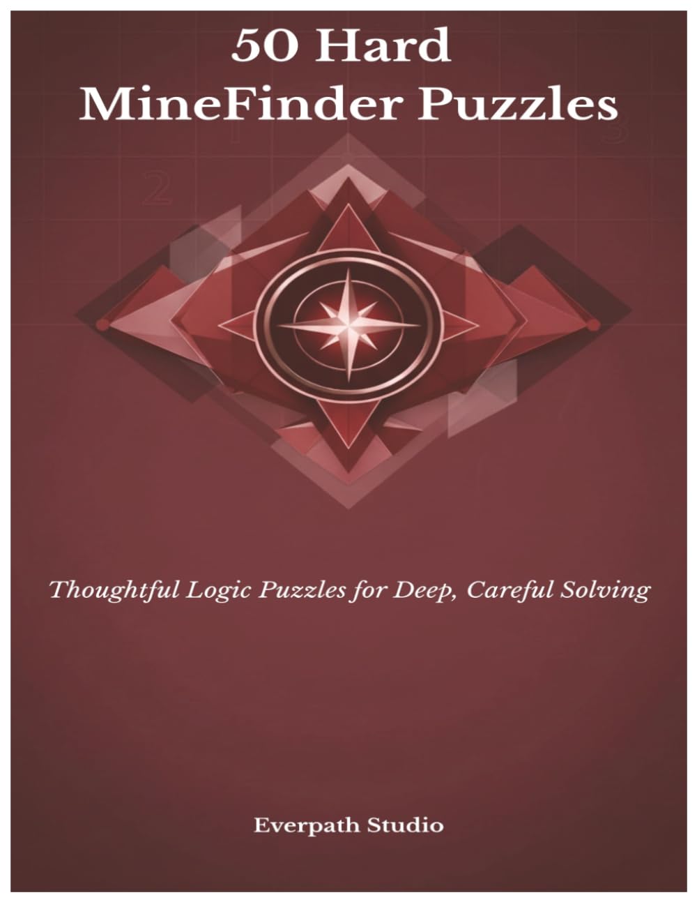 50 Hard MineFinder Puzzles: Advanced Hidden-Mine Challenges for Expert Solvers (Everpath Studio MineFinder Series)