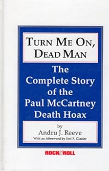 Hardcover Turn Me On, Dead Man: The Complete Story of the Paul McCartney Death Hoax (Rock & Roll Remembrances) Book