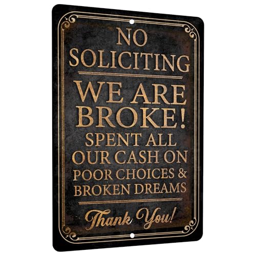 No Soliciting Funny Metal Sign, We Are Broke Design, 12 x 18 Inches, Distressed Black and Gold, Made in USA (#2 Poor Choices Broken Dreams)